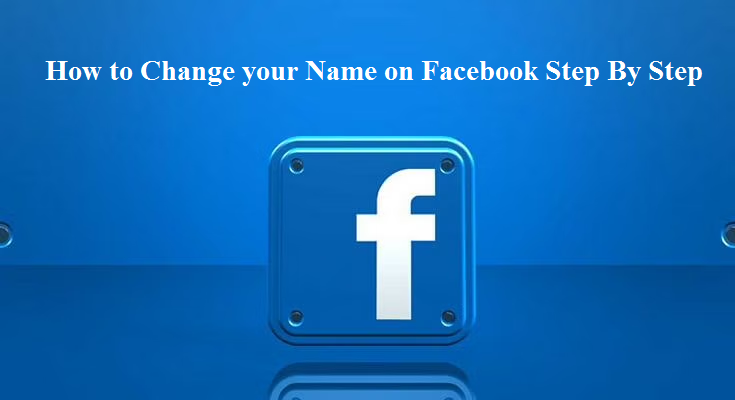 How to Change your Name on Facebook Step By Step